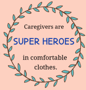 Relieve caregiver Stress so you can continue to be a super hero for your loved one.